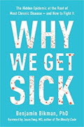 Book cover for Why We Get Sick: The Hidden Epidemic at the Root of Most Chronic Disease and How to Fight It